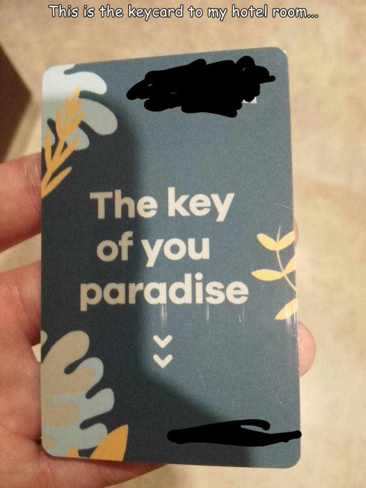 label - This is the keycard to my hotel room... The key of you paradise