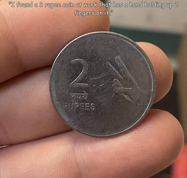 funny cool and random pics - coin - "I found a 2 rupee coin at work that has a hand holding up 2 fingers on it." 2. Fupees
