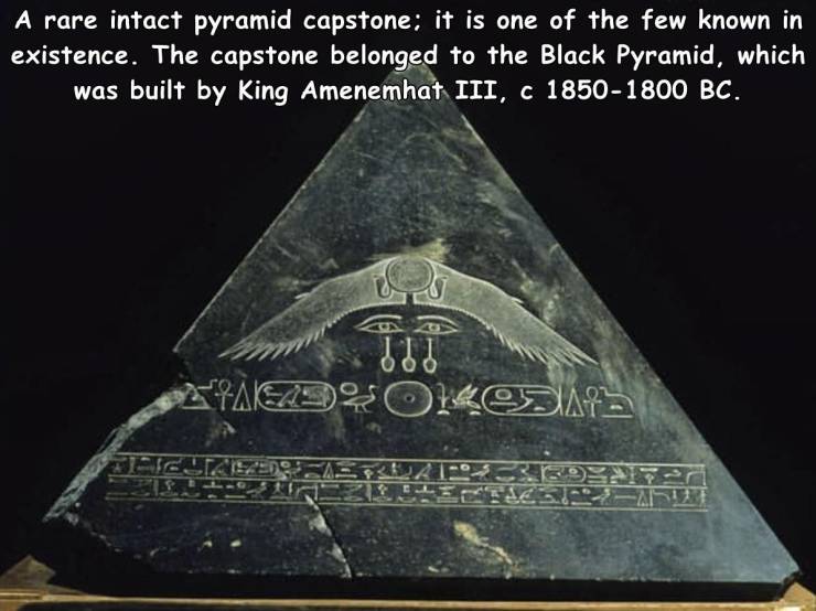 awesome random pics - triangle - A rare intact pyramid capstone; it is one of the few known in existence. The capstone belonged to the Black Pyramid, which was built by King Amenemhat Iii, c 18501800 Bc. Tit Aadxolos Apo de Nanti