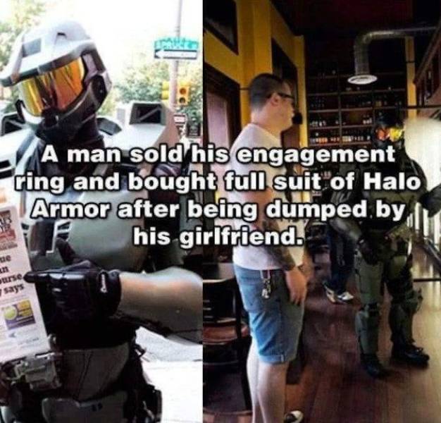 your halo armor says about you meme - A man sold his engagement ring and bought full suit of Halo Armor after being dumped by his girlfriend. ue an ourse says