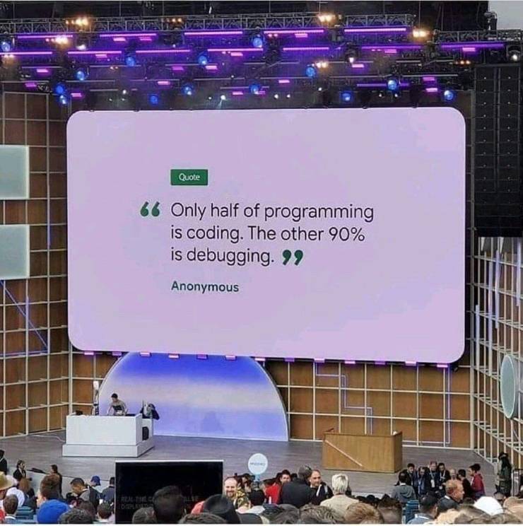 debugging 90% - Quote 66 Only half of programming is coding. The other 90% is debugging. 99 Anonymous 1 1 Tele