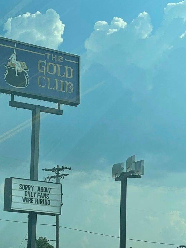 random funny and wtf pics - cloud - The Gold Club Sorry About Only Fans Were Hiring