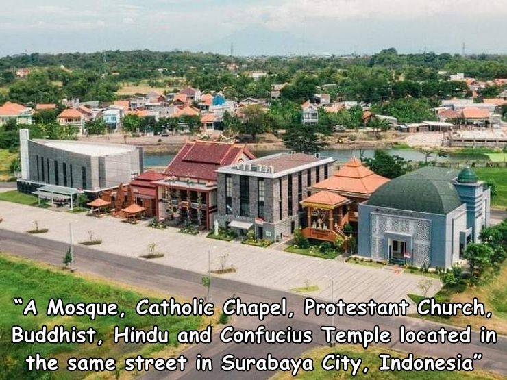 funny and cool pics - suburb - "A Mosque, Catholic Chapel, Protestant Church, Buddhist, Hindu and Confucius Temple located in the same street in Surabaya City. Indonesia