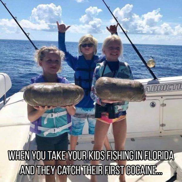 funny photos - Addicti When You Take Your Kids Fishing In Florida And They Catch Their First Cocaine...