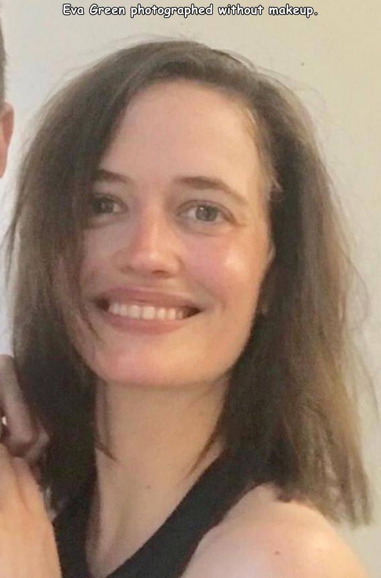 funny images - head - Eva Green photographed without makeup.