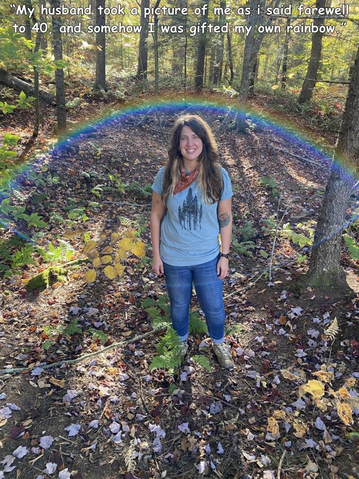 awesome pics to enjoy - tree - "My husband took a picture of me as i said farewell to 40, and somehow I was gifted my own rainbow.