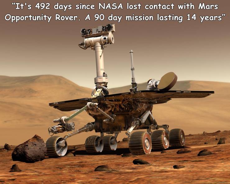 funny pics - mars rover - "It's 492 days since Nasa lost contact with Mars Opportunity Rover. A 90 day mission lasting 14 years"
