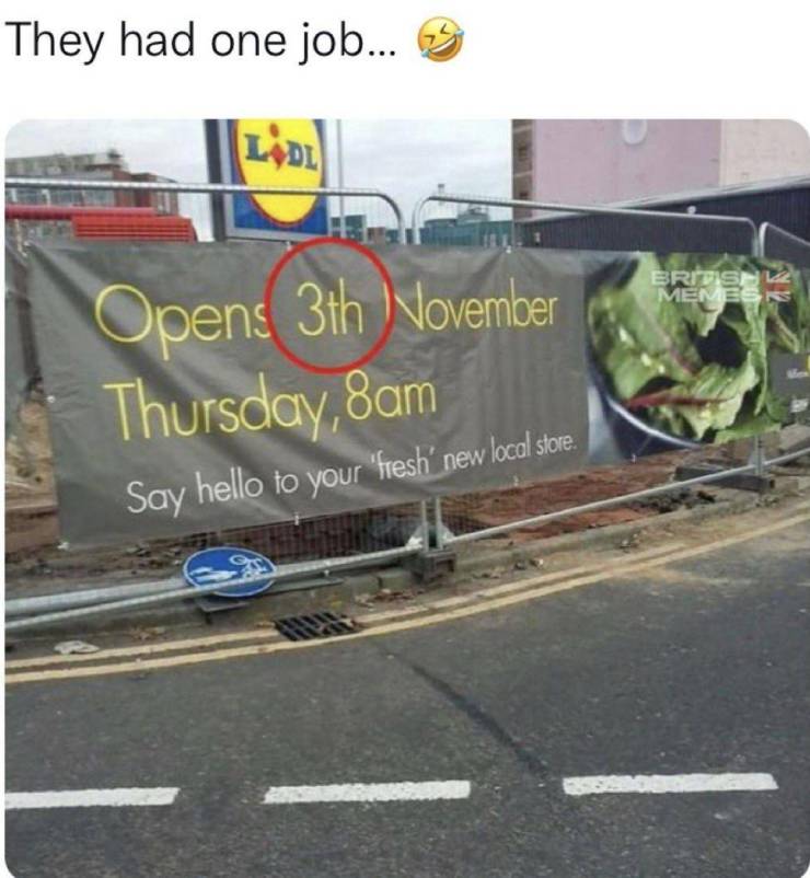 funny pics - asphalt - They had one job... 3 Lidl British Memes Opens 3th November Thursday, 8am Say hello to your "fresh new local store