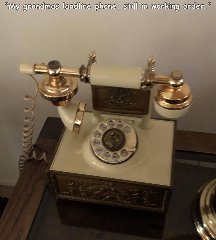fun randoms - funny photos - brass - My grandmas landline phone, still in working order." a