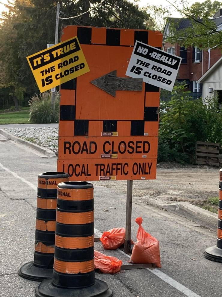 cool photos - images - fun pics - asphalt - No Really The Road Is Closed It'S True The Road Is Closed Road Closed Local Traffic Only Egional Monal