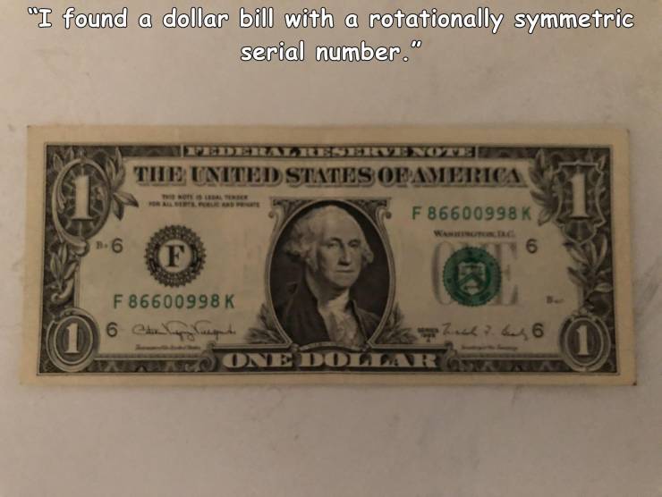 1945 1 dollar bill - "I found a dollar bill with a rotationally symmetric serial number." Pederal Reservienote Tite United States Of America 1 F 86600998 K 1.6 6 F F 86600998 K 16 6 euro lungul 1406 Kes One Dollar O