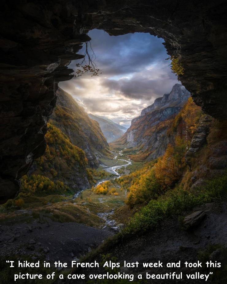 cool funny and wtf random pics - nature - "I hiked in the French Alps last week and took this picture of a cave overlooking a beautiful valley"