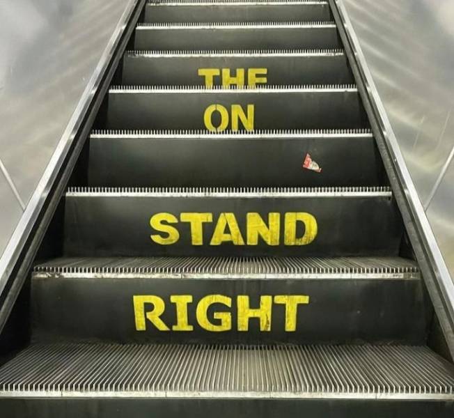funny random photos - stand on the right side of the escalator - The On Stand Right
