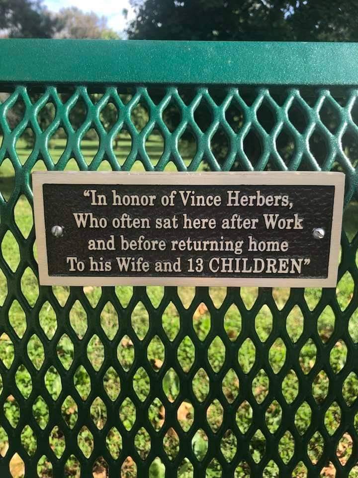 funny random photos - grass - "In honor of Vince Herbers, Who often sat here after Work and before returning home To his Wife and 13 Children