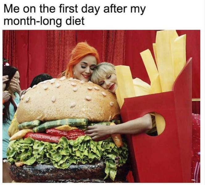 funny photos - fun randoms - fast food memes - Me on the first day after my monthlong diet