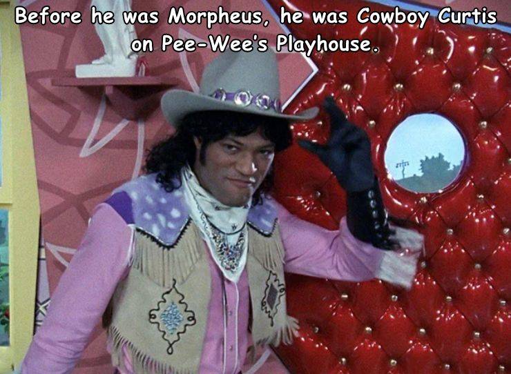 funny random photos - cowboy curtis - Before he was Morpheus, he was Cowboy Curtis on PeeWee's Playhouse.