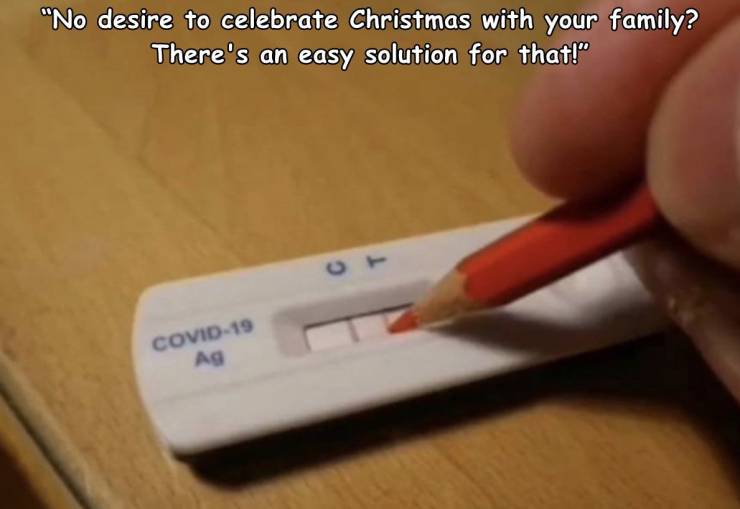 hand - "No desire to celebrate Christmas with your family? There's an easy solution for that!" Covid19 Ag