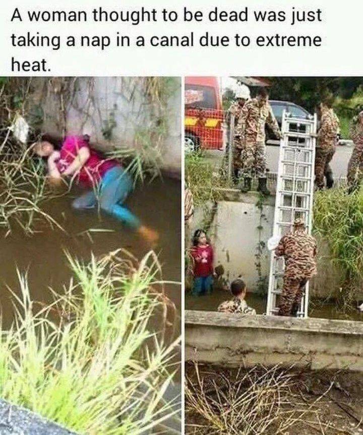 fun randoms - fun pics - meme im washin me and my clothes - A woman thought to be dead was just taking a nap in a canal due to extreme heat.