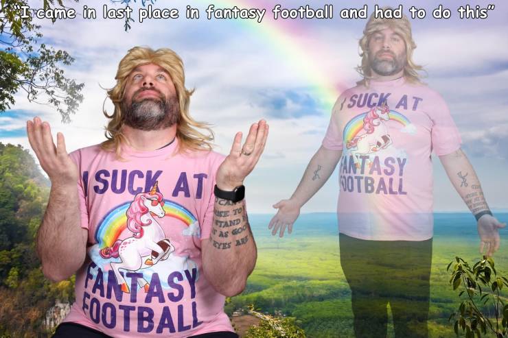 awesome random pics and photos - fun - I came in last place in fantasy football and had to do this Suck At Suck At Antasy Ootball Vel Se To Stand 48 Go Fantasy Football