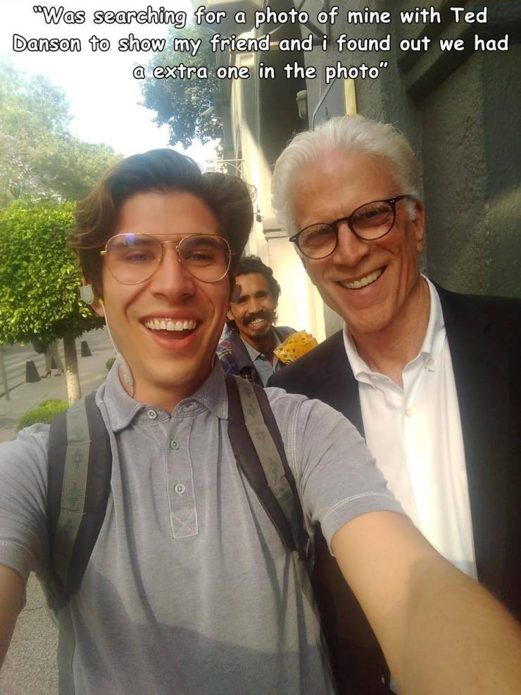 random pics and photos - smile - Was searching for a photo of mine with Ted Danson to show my friend and i found out we had a extra one in the photo"