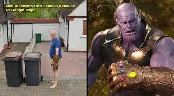 monday morning randomness - infinity stones thanos - Man Discovers He's Famous Because of Google Maps Tec