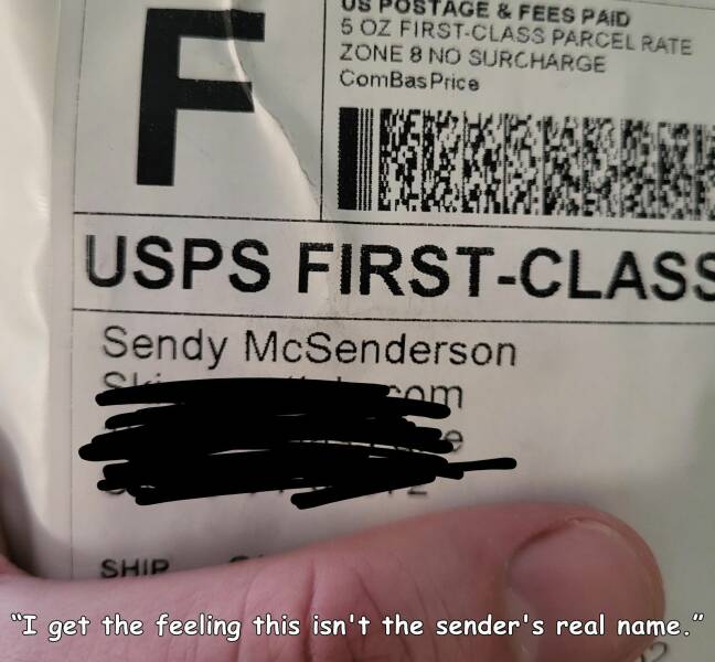 fun randoms - funny photos - first class mail label - Age & Fees Paid 5 Oz FirstClass Parcel Rate Zone 8 No Surcharge ComBas Price F Usps FirstClass Sendy McSenderson com Ship "I get the feeling this isn't the sender's real name."