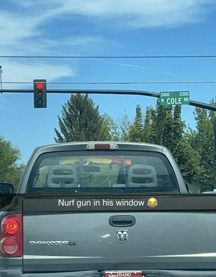 cool random pics - windshield - boa E e Nurf gun in his window Sidaho Doksise 2400 2300 N Cole Rd