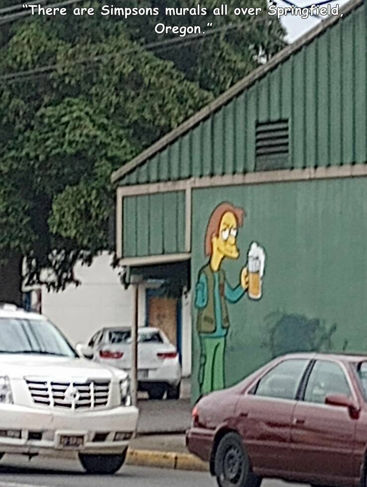 cool pics - luxury vehicle - "There are Simpsons murals all over Springfield, Oregon."