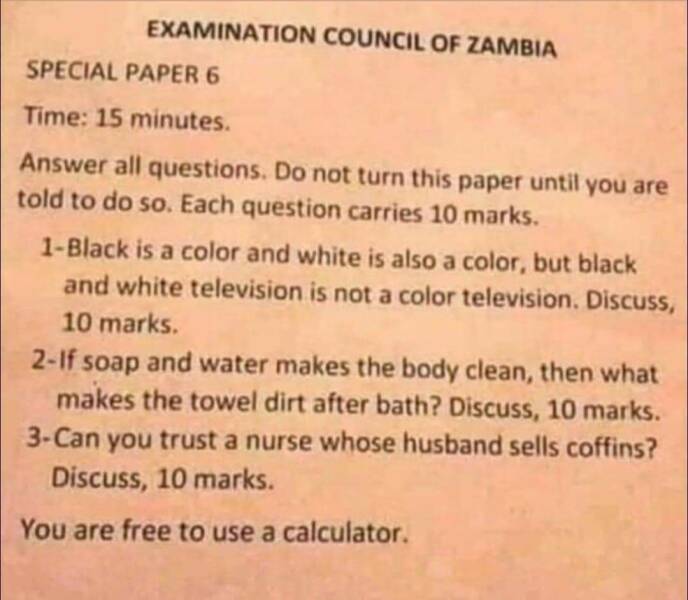 fun randoms - funny photos - puns funny jokes for teens - Examination Council Of Zambia Special Paper 6 Time 15 minutes. Answer all questions. Do not turn this paper until you are told to do so. Each question carries 10 marks. 1Black is a color and white 
