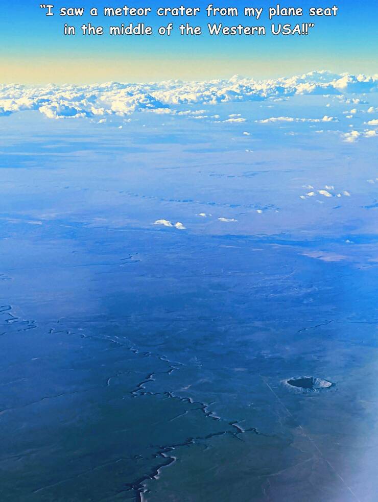 cool random pics - water resources - "I saw a meteor crater from my plane seat in the middle of the Western Usa!!"