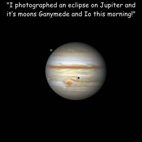 funny and cool pics - atmosphere - "I photographed an eclipse on Jupiter and it's moons Ganymede and Io this morning!"