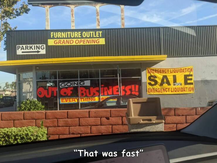 cool random pics - car - Parking Furniture Outlet Grand Opening Going Out Of Business!! Every Thing "That was fast" Energency Liquidation Sale Emergency Liquidation