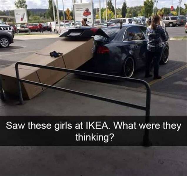 cool random pics - ikea funny memes - Saw these girls at Ikea. What were they thinking?