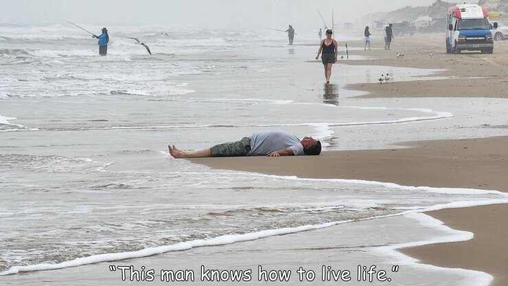 cool random pics - beach - "This man knows how to live life."