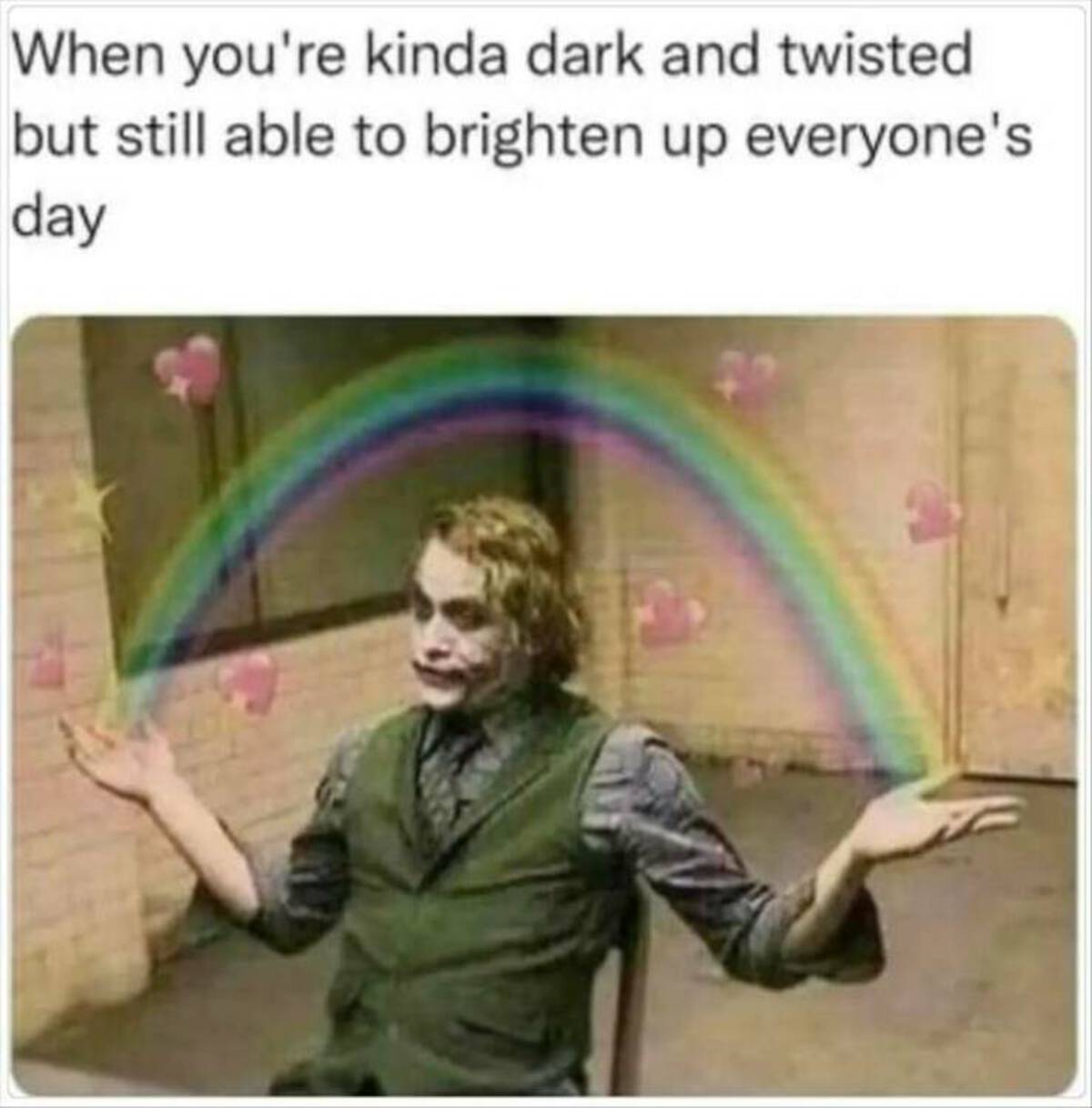 pisces zodiac meme - When you're kinda dark and twisted but still able to brighten up everyone's day