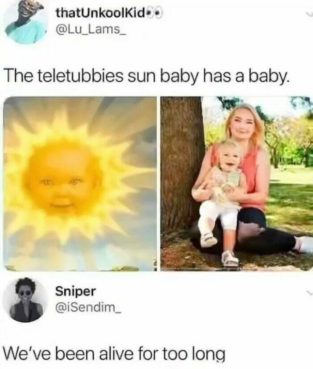 teletubbies sun baby has a baby meme - thatUnkoolKid00 The teletubbies sun baby has a baby. Sniper We've been alive for too long