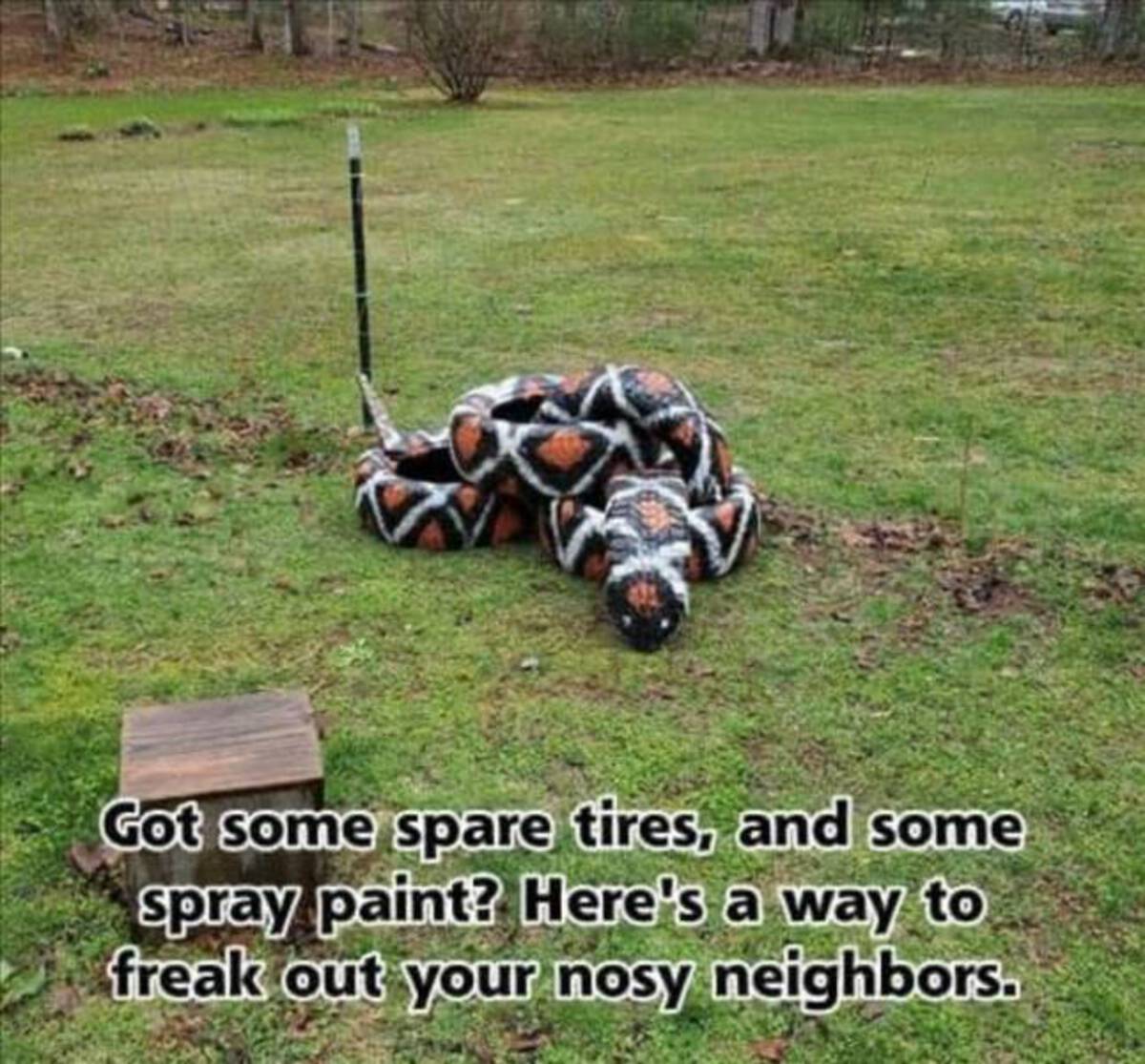 grass - Got some spare tires, and some spray paint? Here's a way to freak out your nosy neighbors.
