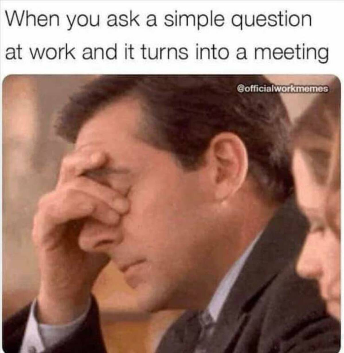 meme when you ask a simple question - When you ask a simple question at work and it turns into a meeting