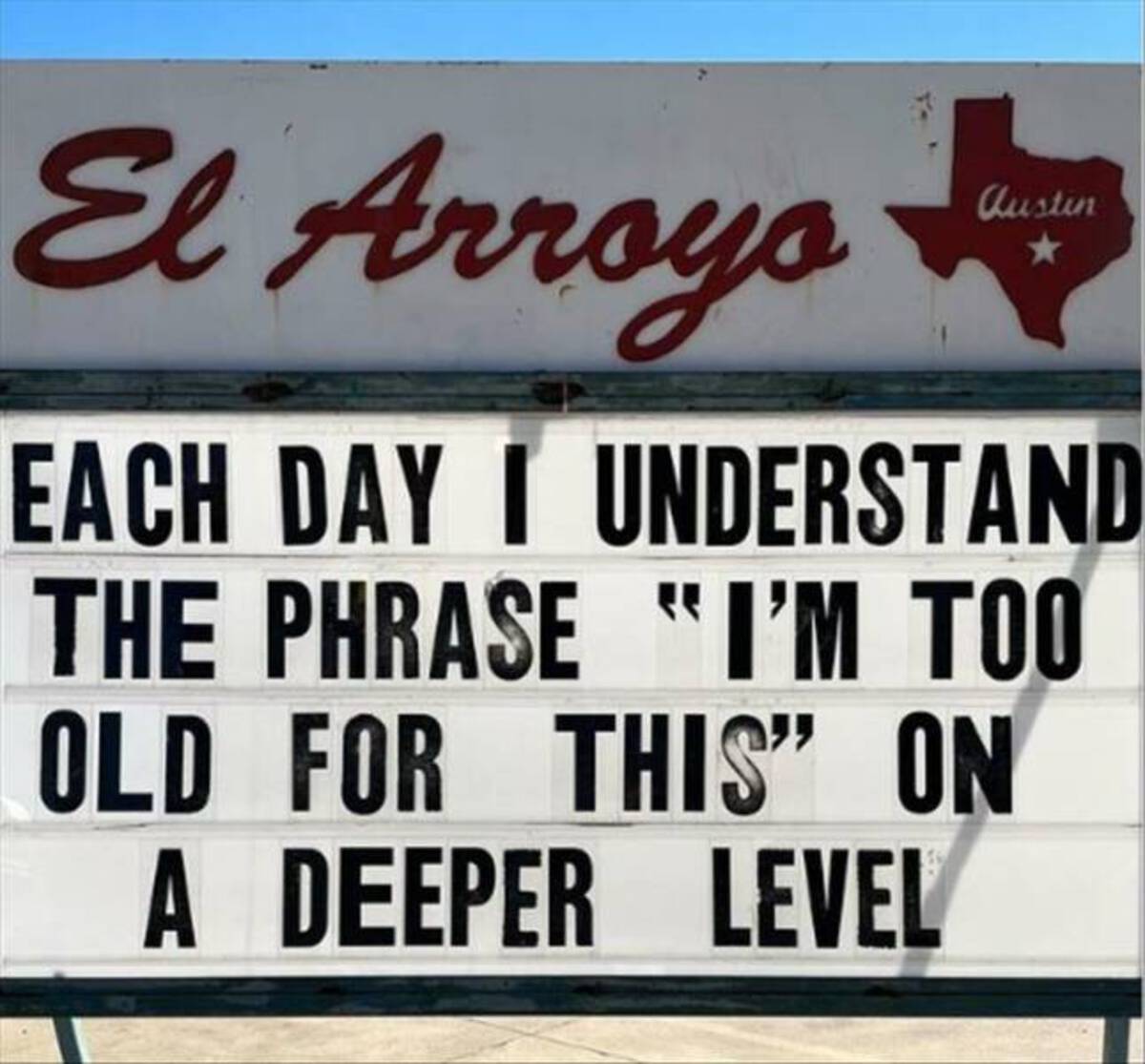 el arroyo - El Arroyo Each Day I Understand The Phrase "I'M Too Old For This" On A Deeper Level Austin
