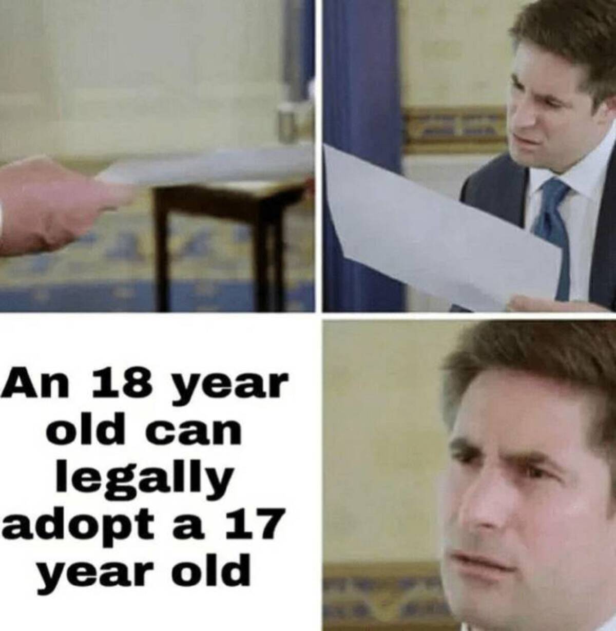 18 year old legally adopt a 17 meme - An 18 year old can legally adopt a 17 year old