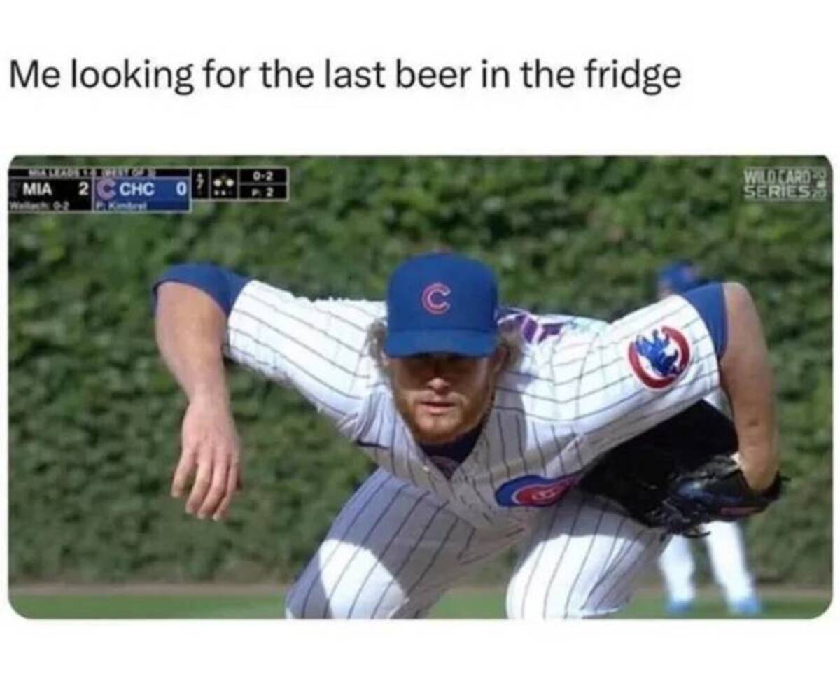 baseball player - Me looking for the last beer in the fridge Mia 2 Chc O C Wild Card Series