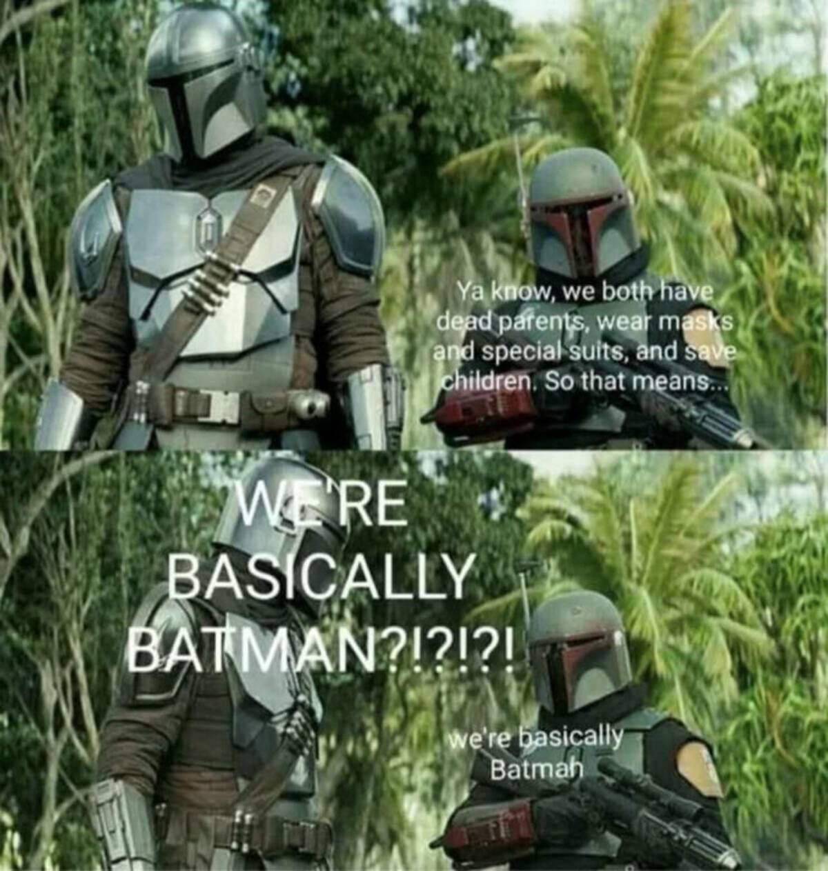 boba fett mandalorian scene - Ya know, we both have dead parents, wear masks and special suits, and save children. So that means.. We'Re Basically Batman?12121 we're basically Batmah