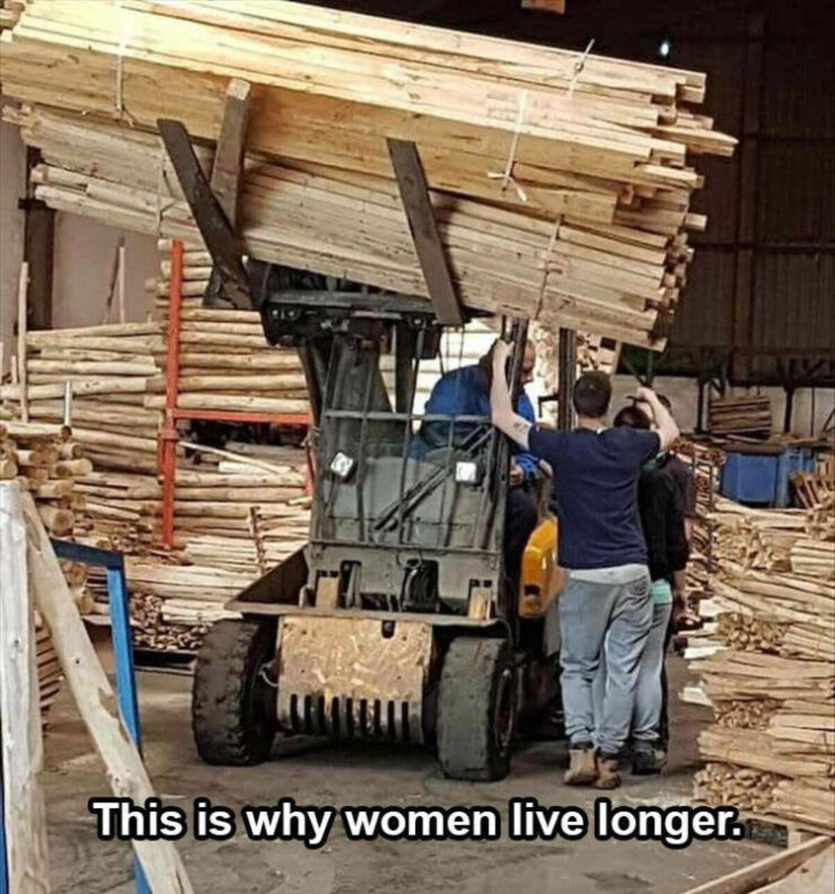 lumber - This is why women live longer.
