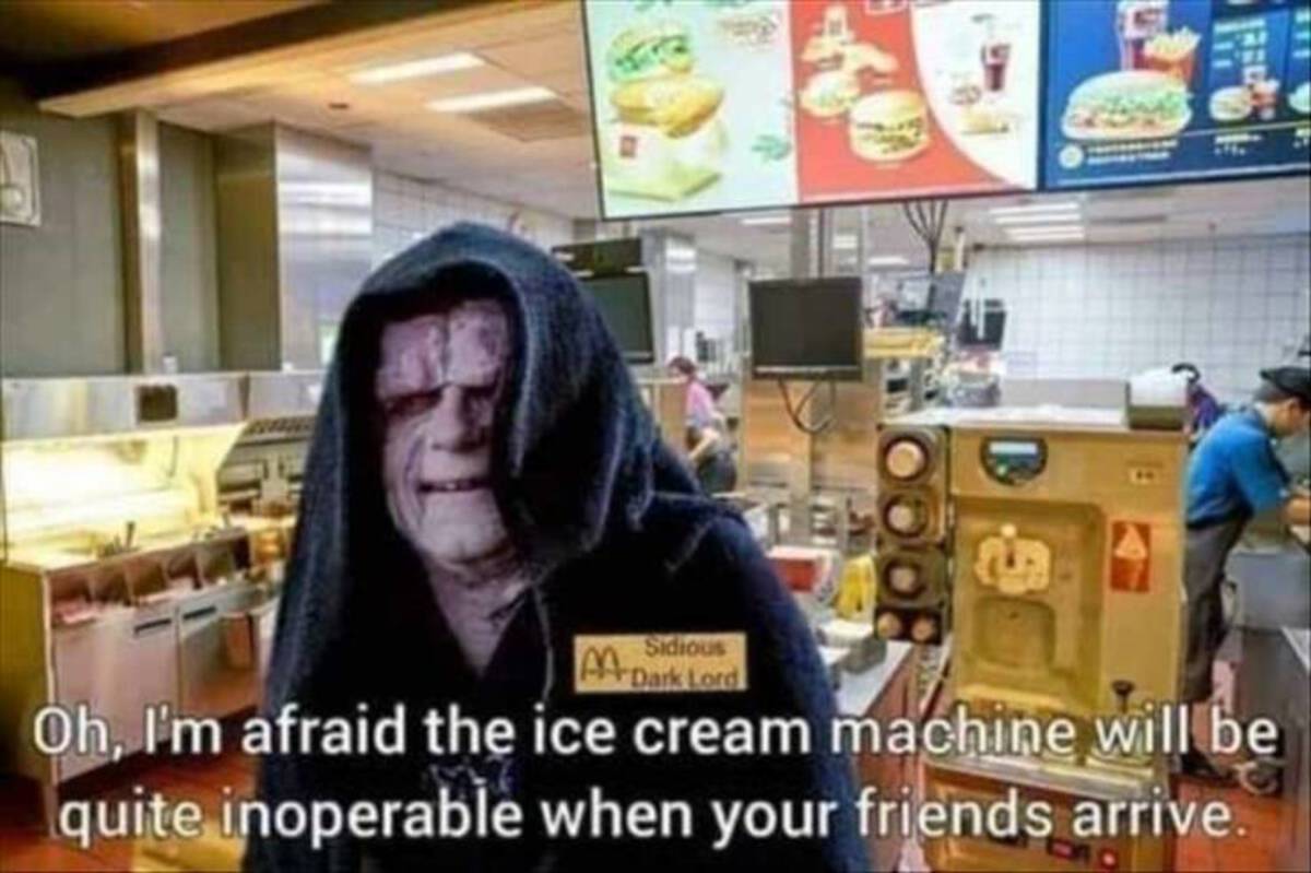 star wars ice cream meme - Sidious Dark Lord Oh, I'm afraid the ice cream machine will be quite inoperable when your friends arrive.