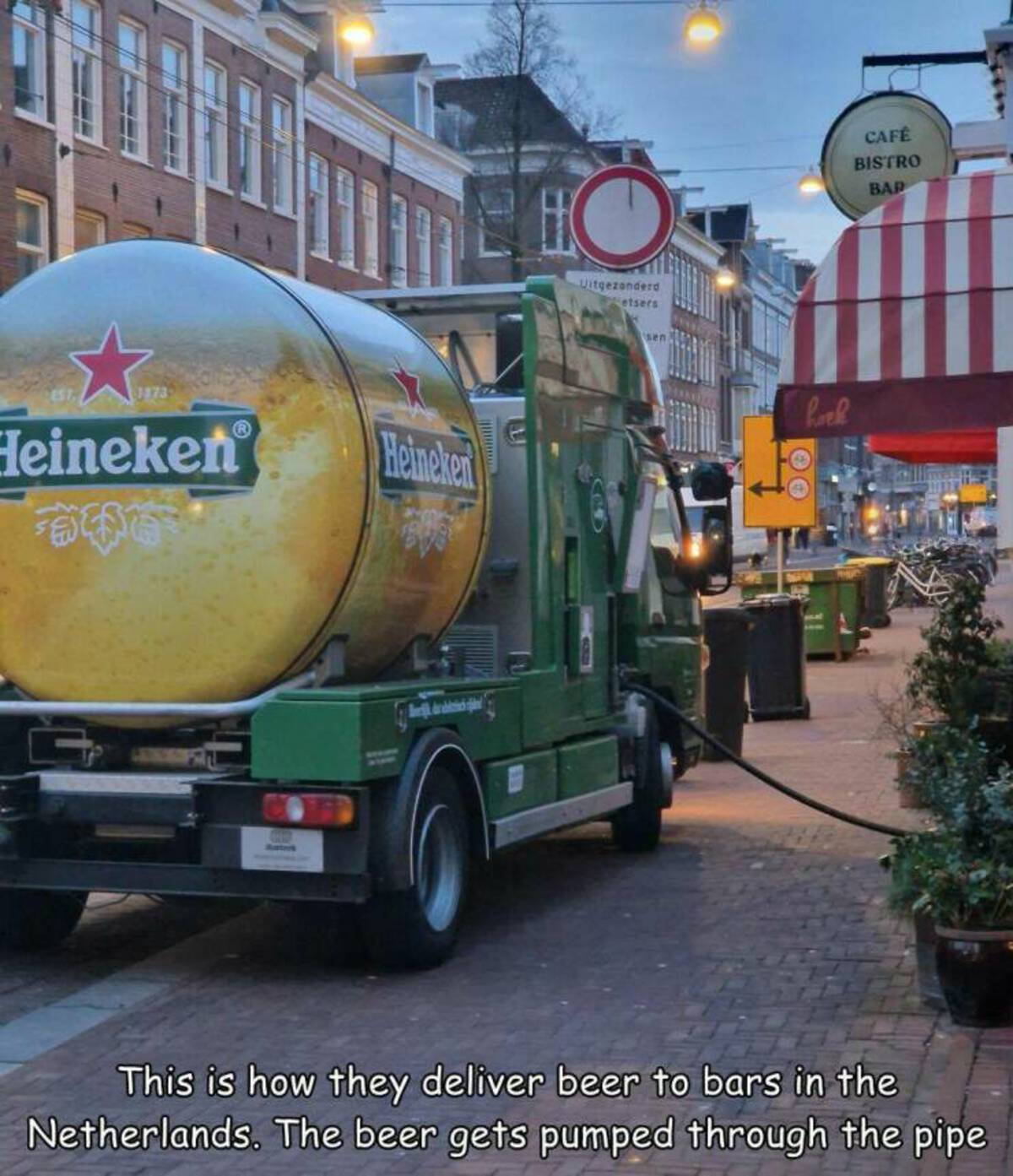 truck - Heineken Heineken Ho Uitgezonderd etsers sen Cafe Bistro Bap hack This is how they deliver beer to bars in the Netherlands. The beer gets pumped through the pipe