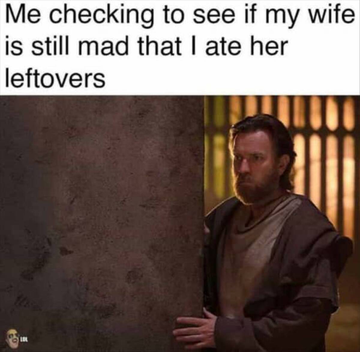 kenobi entertainment weekly - Me checking to see if my wife is still mad that I ate her leftovers Lol