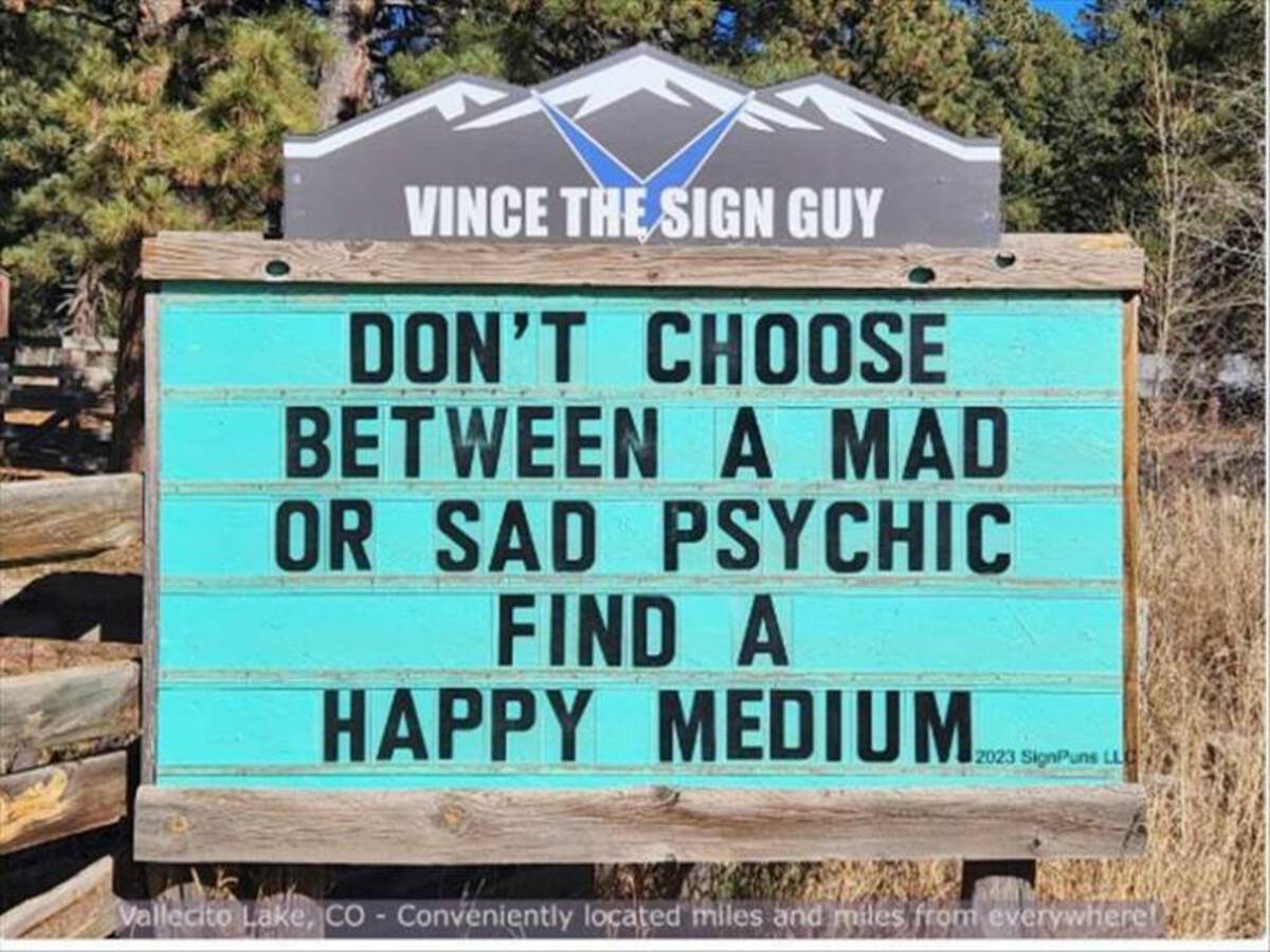 nature reserve - Vince The Sign Guy Don'T Choose Between A Mad Or Sad Psychic Find A Happy Medium 2023 SignPuns Llc Vallecito Lake, Co Conveniently located miles and miles from everywhere!