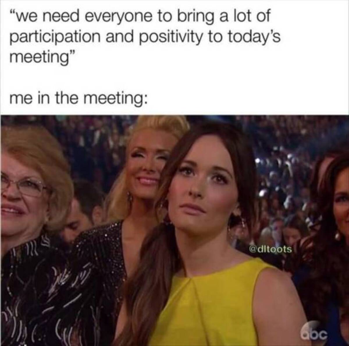 kacey musgraves unimpressed - "we need everyone to bring a lot of participation and positivity to today's meeting" me in the meeting abc