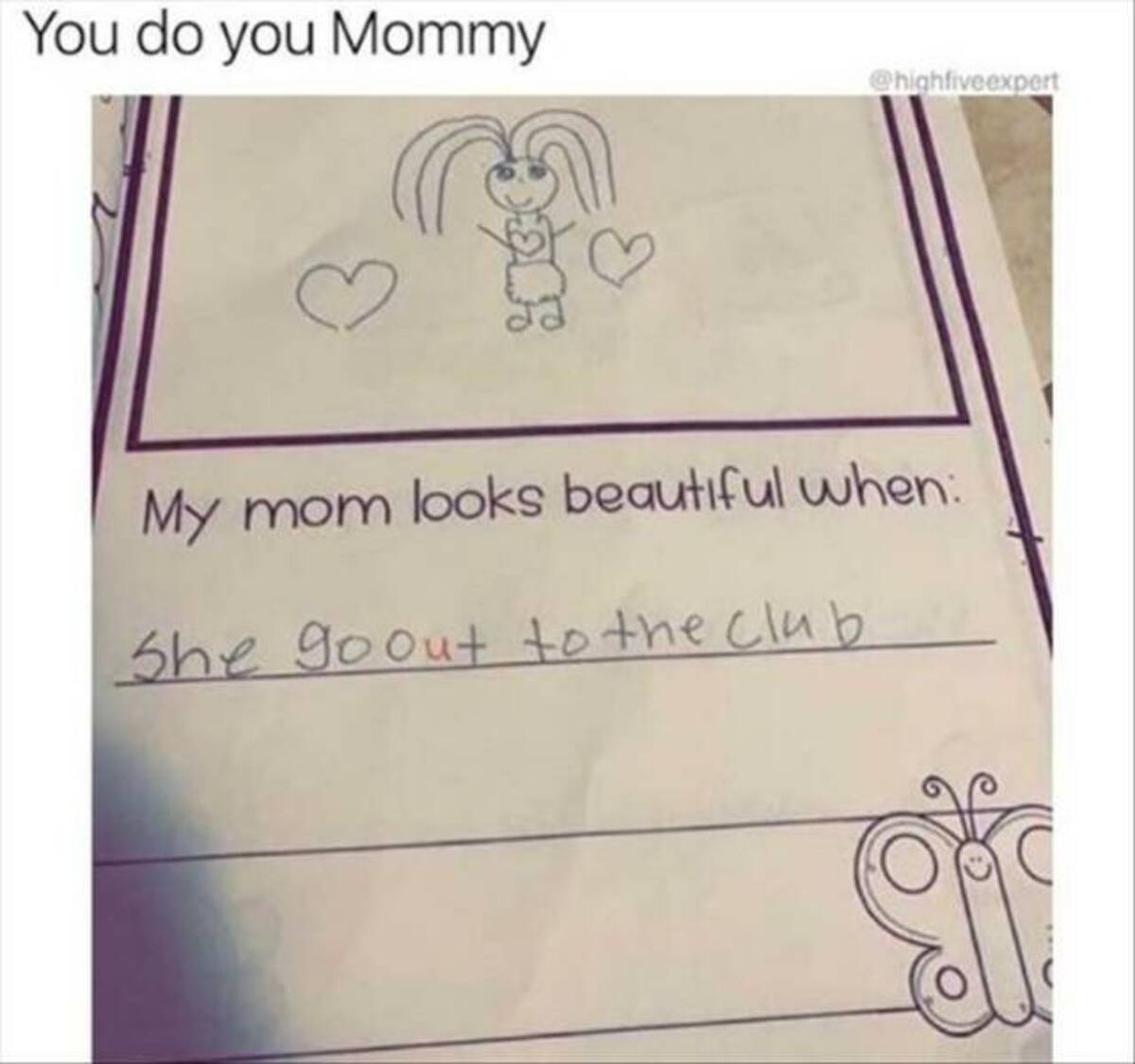 handwriting - You do you Mommy My mom looks beautiful when She go out to the club