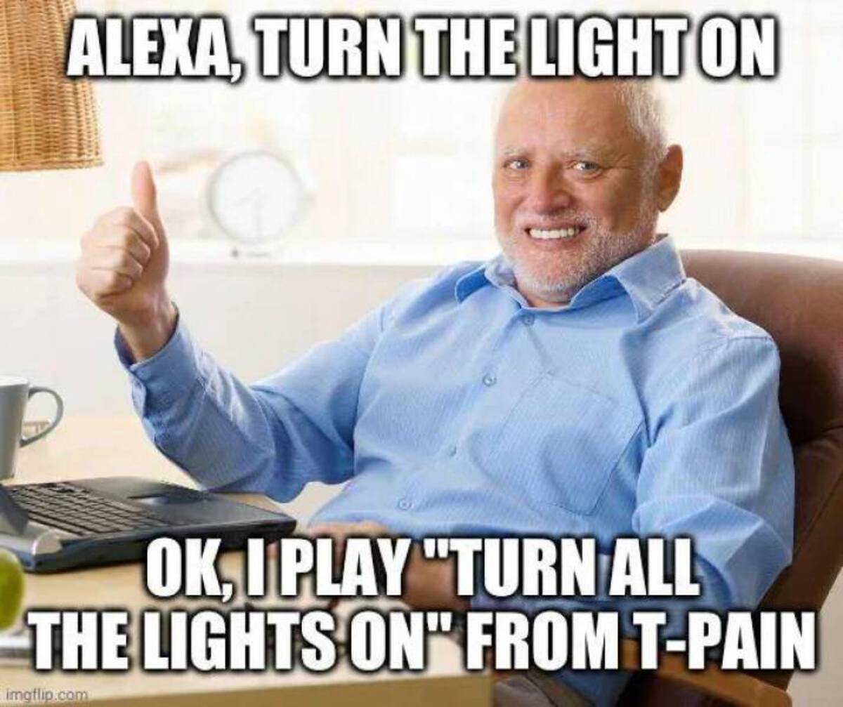 Alexa, Turn The Light On Ok, I Play "Turn All The Lights On" From TPain imgflip.com